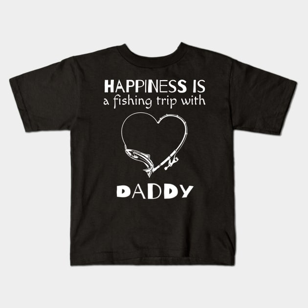 happiness is fishing with daddy Kids T-Shirt by summerDesigns